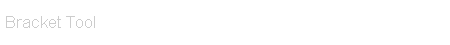 Bracket Tool